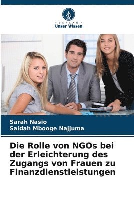 bokomslag Die Rolle von NGOs bei der Erleichterung des Zugangs von Frauen zu Finanzdienstleistungen