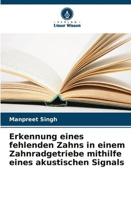 bokomslag Erkennung eines fehlenden Zahns in einem Zahnradgetriebe mithilfe eines akustischen Signals