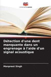 bokomslag Dtection d'une dent manquante dans un engrenage  l'aide d'un signal acoustique