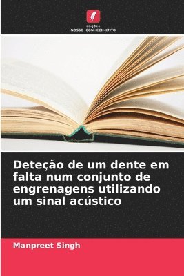 bokomslag Deteo de um dente em falta num conjunto de engrenagens utilizando um sinal acstico