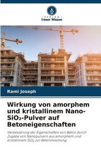 bokomslag Wirkung von amorphem und kristallinem Nano-SiO&#8322;-Pulver auf Betoneigenschaften