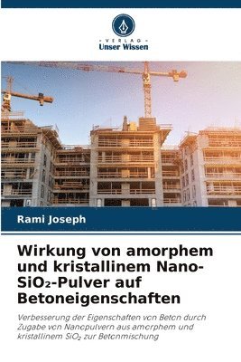 Wirkung von amorphem und kristallinem Nano-SiO&#8322;-Pulver auf Betoneigenschaften 1