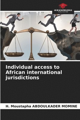 H Moustapha Abdoulkader Momine, H. Moustapha Abdoulkader Momine, H. Moustapha ABDOULKADER MOMINE - Individual access to African international jurisdictions, Häftad