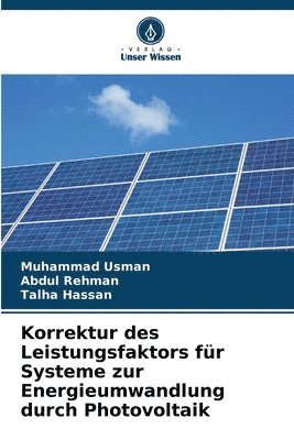 Muhammad Usman, Abdul Rehman, Talha Hassan - Korrektur des Leistungsfaktors für Systeme zur Energieumwandlung durch Photovoltaik, Häftad