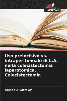 bokomslag Uso preincisivo vs. intraperitoneale di L.A. nella colecistectomia laparotomica. Colecistectomia