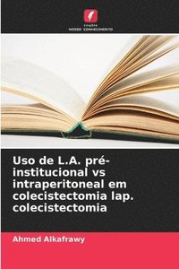 bokomslag Uso de L.A. pr-institucional vs intraperitoneal em colecistectomia lap. colecistectomia