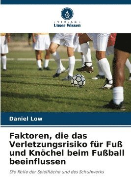 bokomslag Faktoren, die das Verletzungsrisiko fr Fu und Knchel beim Fuball beeinflussen