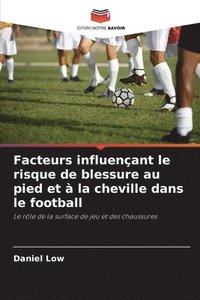 bokomslag Facteurs influenant le risque de blessure au pied et  la cheville dans le football