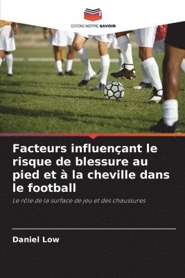 Facteurs influenant le risque de blessure au pied et  la cheville dans le football 1