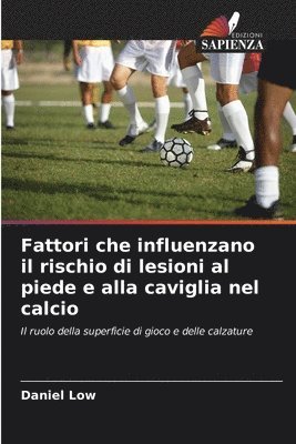 bokomslag Fattori che influenzano il rischio di lesioni al piede e alla caviglia nel calcio