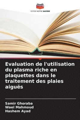 bokomslag Evaluation de l'utilisation du plasma riche en plaquettes dans le traitement des plaies aigus