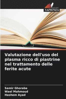 bokomslag Valutazione dell'uso del plasma ricco di piastrine nel trattamento delle ferite acute