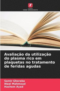 bokomslag Avaliao da utilizao do plasma rico em plaquetas no tratamento de feridas agudas