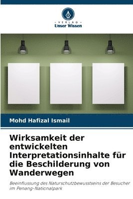 Mohd Hafizal Ismail - Wirksamkeit der entwickelten Interpretationsinhalte für die Beschilderung von Wanderwegen, Häftad