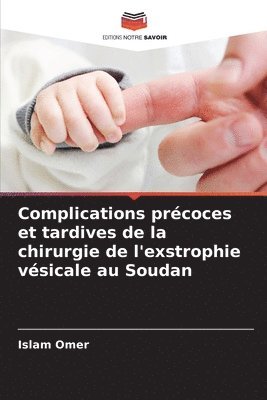 bokomslag Complications prcoces et tardives de la chirurgie de l'exstrophie vsicale au Soudan