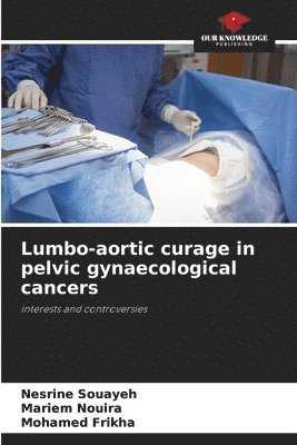 bokomslag Lumbo-aortic curage in pelvic gynaecological cancers