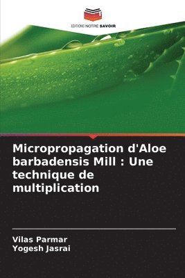Vilas Parmar, Yogesh Jasrai - Micropropagation d'Aloe barbadensis Mill, Häftad