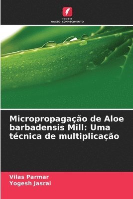 Vilas Parmar, Yogesh Jasrai - Micropropagação de Aloe barbadensis Mill, Häftad