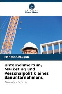 bokomslag Unternehmertum, Marketing und Personalpolitik eines Bauunternehmens