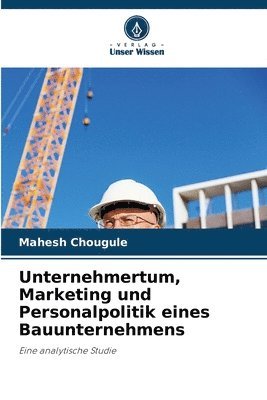 bokomslag Unternehmertum, Marketing und Personalpolitik eines Bauunternehmens