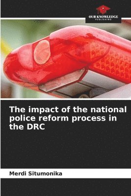 bokomslag impact of the national police reform process in the DRC