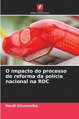 O impacto do processo de reforma da polícia nacional na RDC