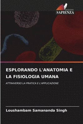 bokomslag Esplorando l'Anatomia E La Fisiologia Umana