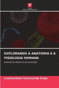 bokomslag Explorando a Anatomia E a Fisiologia Humana