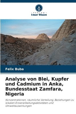 bokomslag Analyse von Blei, Kupfer und Cadmium in Anka, Bundesstaat Zamfara, Nigeria