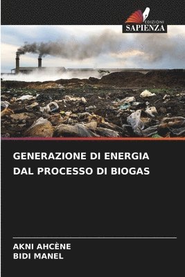 Akni Ahcène, Bidi Manel, AKNI AHCÈNE, BIDI MANEL - Generazione Di Energia Dal Processo Di Biogas, Häftad