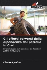 bokomslag Gli effetti perversi della dipendenza dal petrolio in Ciad