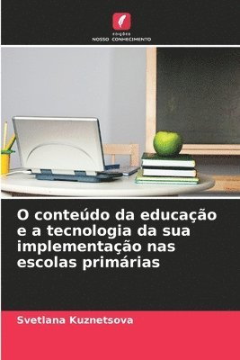 bokomslag O contedo da educao e a tecnologia da sua implementao nas escolas primrias