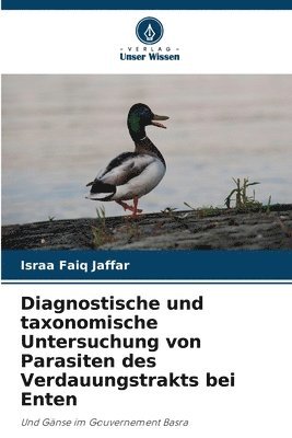 bokomslag Diagnostische und taxonomische Untersuchung von Parasiten des Verdauungstrakts bei Enten