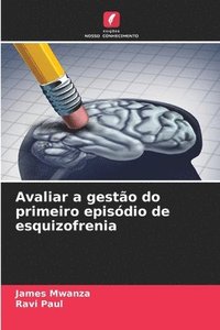 bokomslag Avaliar a gestão do primeiro episódio de esquizofrenia