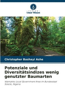 Potenziale und Diversitätsindizes wenig genutzter Baumarten 1