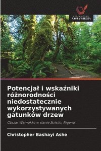 bokomslag Potencjal i wska&#378;niki ró&#380;norodno&#347;ci niedostatecznie wykorzystywanych gatunków drzew