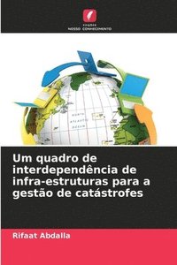 bokomslag Um quadro de interdependência de infra-estruturas para a gestão de catástrofes