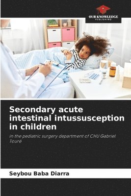 Secondary acute intestinal intussusception in children 1