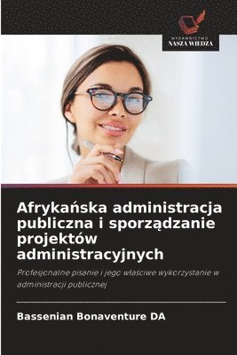 bokomslag Afryka?ska administracja publiczna i sporz?dzanie projektów administracyjnych