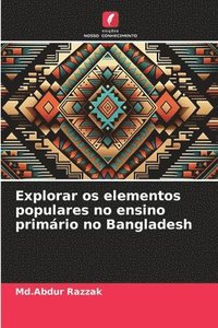 bokomslag Explorar os elementos populares no ensino primrio no Bangladesh