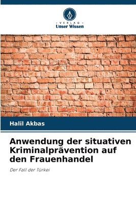 Anwendung der situativen Kriminalprävention auf den Frauenhandel 1