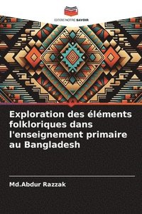 bokomslag Exploration des éléments folkloriques dans l'enseignement primaire au Bangladesh