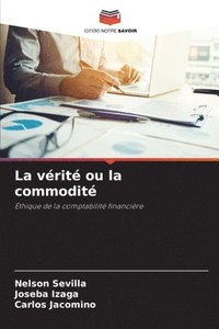 bokomslag La vérité ou la commodité