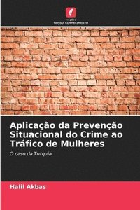 bokomslag Aplicação da Prevenção Situacional do Crime ao Tráfico de Mulheres