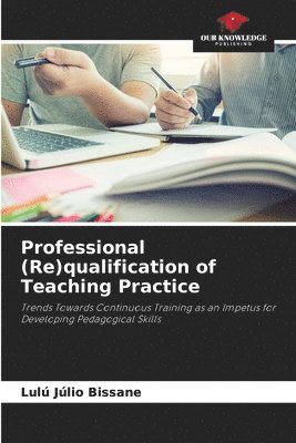 bokomslag Professional (Re)qualification of Teaching Practice