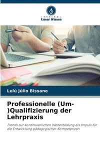 bokomslag Professionelle (Um-)Qualifizierung der Lehrpraxis