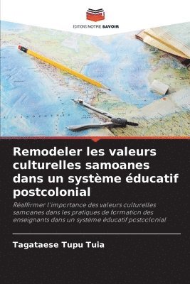 Tagataese Tupu Tuia - Remodeler les valeurs culturelles samoanes dans un système éducatif postcolonial, Häftad