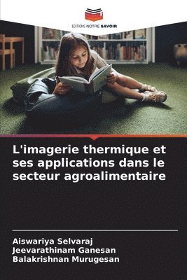 bokomslag L'imagerie thermique et ses applications dans le secteur agroalimentaire