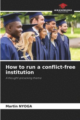 bokomslag How to run a conflict-free institution