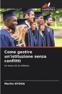 bokomslag Come gestire un'istituzione senza conflitti